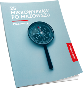 25 Mikrowypraw po Mazowszu - przewodnik